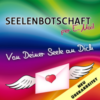 SEELENBOTSCHAFT - Von Deiner Seele an Dich (NEU: 10-20 Sätze)